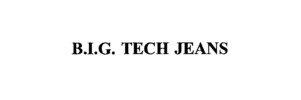 Trademark Logo B.I.G. TECH JEANS