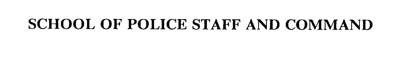 Trademark Logo SCHOOL OF POLICE STAFF AND COMMAND
