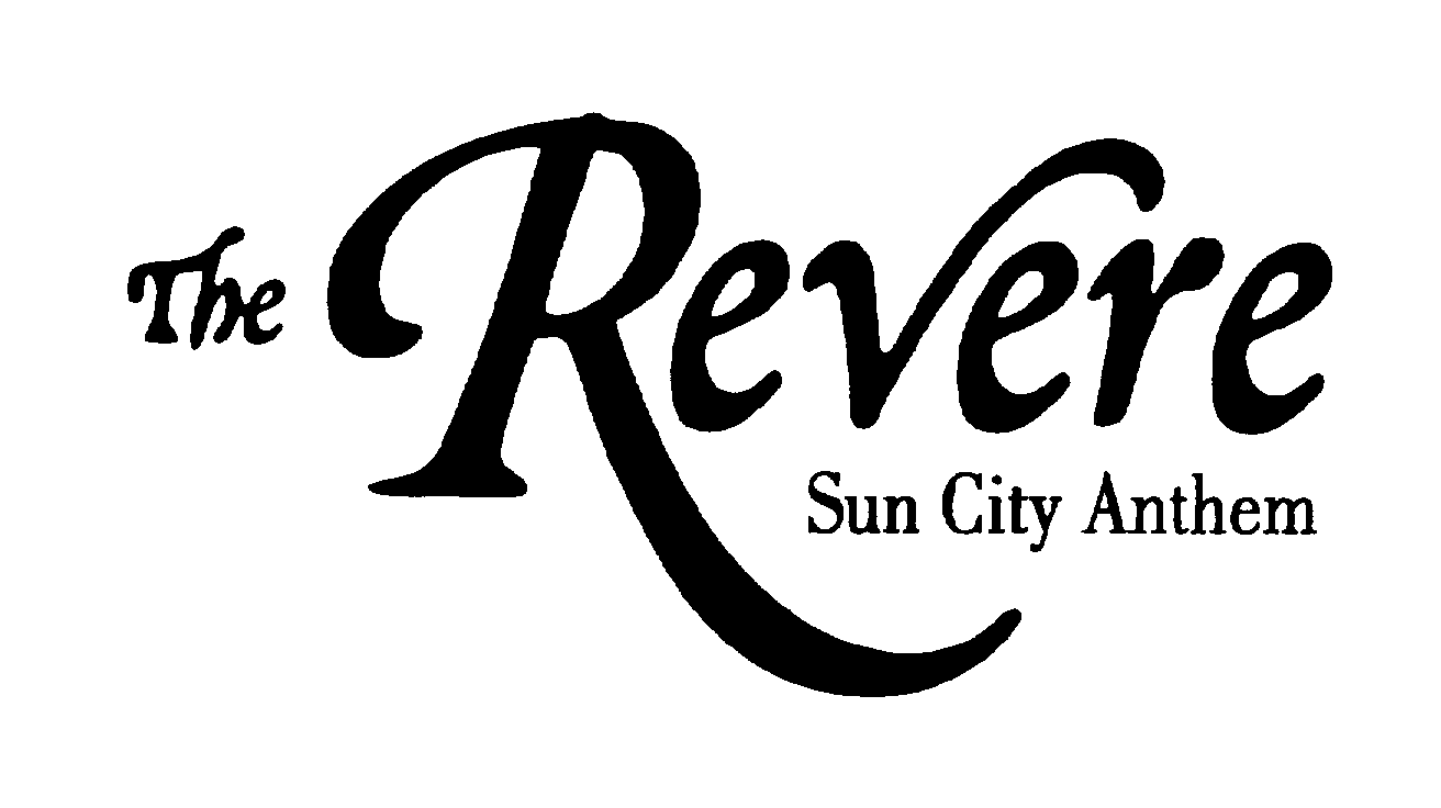 THE REVERE SUN CITY ANTHEM