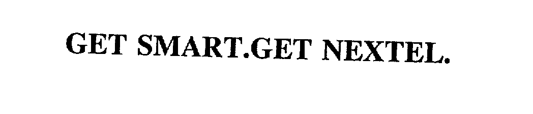  GET SMART.GET NEXTEL.