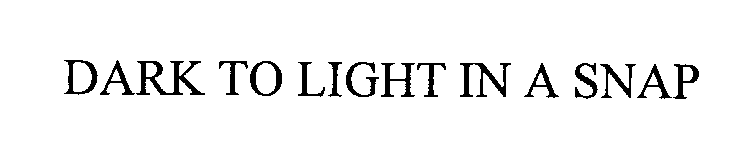 Trademark Logo DARK TO LIGHT IN A SNAP