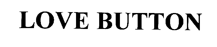 Trademark Logo LOVE BUTTON