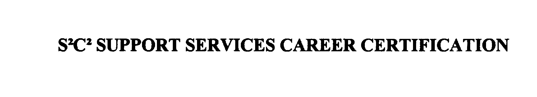  S2C2 SUPPORT SERVICES CAREER CERTIFICATION