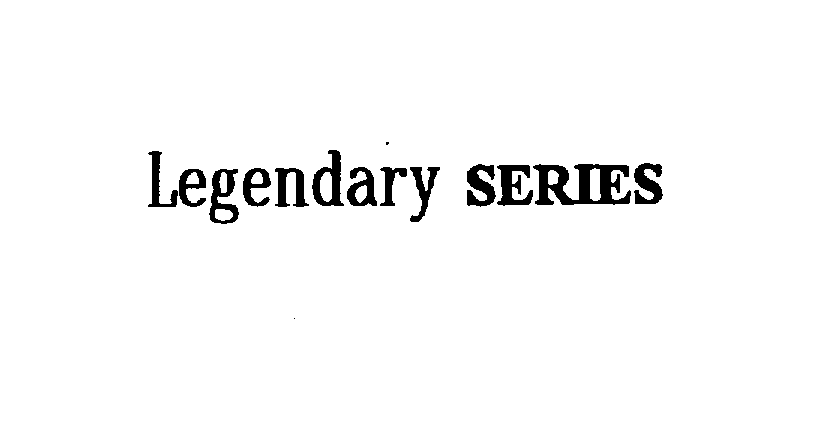 Trademark Logo LEGENDARY SERIES