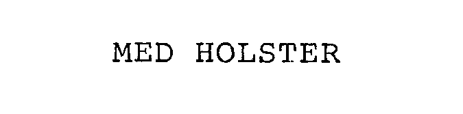 Trademark Logo MED HOLSTER