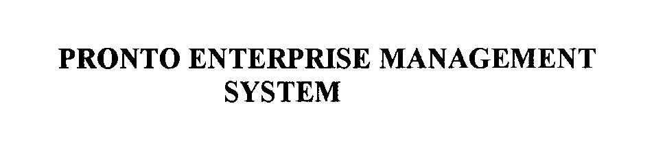 Trademark Logo PRONTO ENTERPRISE MANAGEMENT SYSTEM