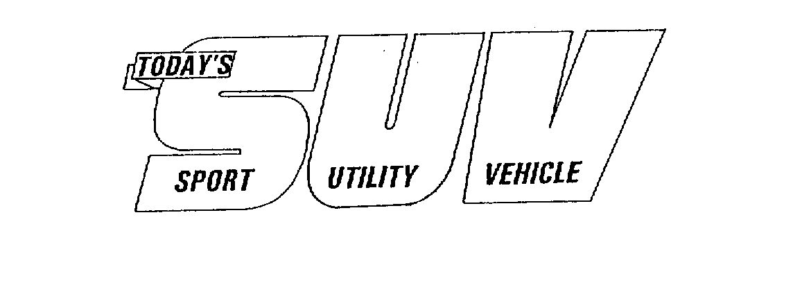 Trademark Logo TODAY'S SPORT UTILITY VEHICLE SUV