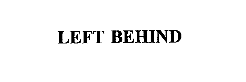 Trademark Logo LEFT BEHIND