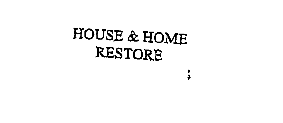  HOUSE &amp; HOME RESTORE