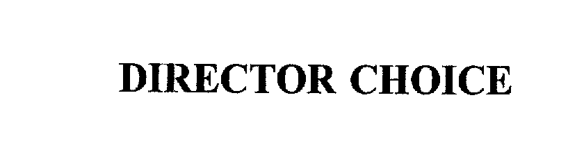 Trademark Logo DIRECTOR CHOICE
