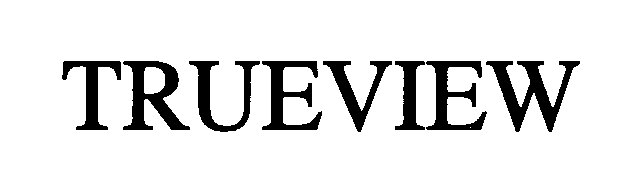 Trademark Logo TRUEVIEW