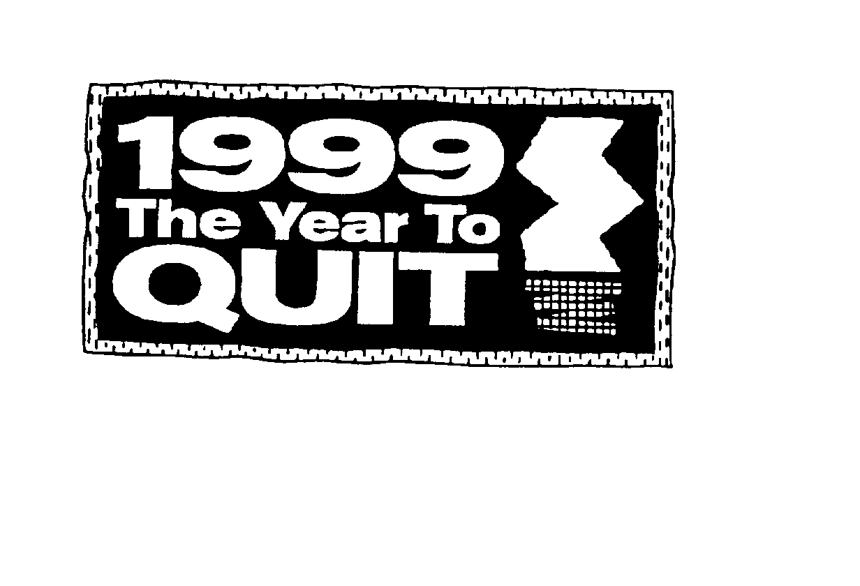  1999 THE YEAR TO QUIT