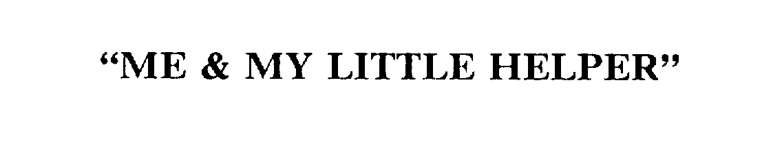 Trademark Logo "ME & MY LITTLE HELPER"