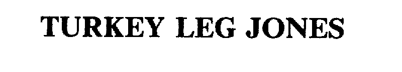 Trademark Logo TURKEY LEG JONES