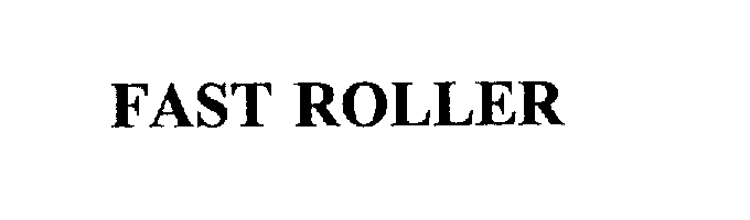 Trademark Logo FAST ROLLER