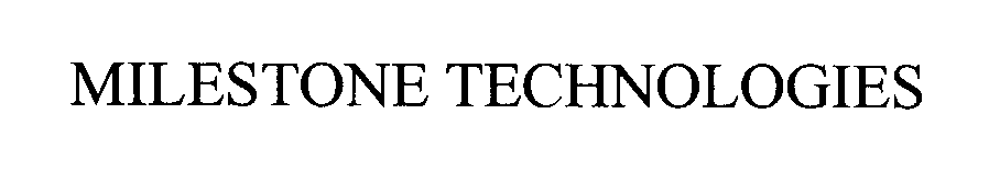 Trademark Logo MILESTONE TECHNOLOGIES