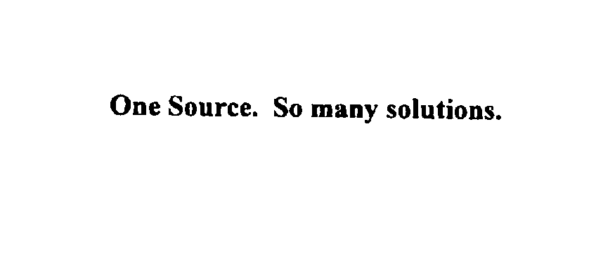  ONE SOURCE. SO MANY SOLUTIONS.