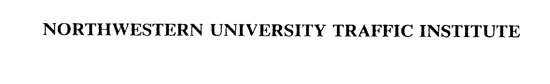 Trademark Logo NORTHWESTERN UNIVERSITY TRAFFIC INSTITUTE