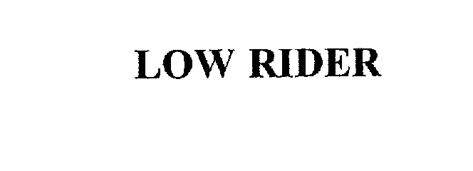 Trademark Logo LOW RIDER