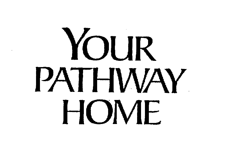  YOUR PATHWAY HOME