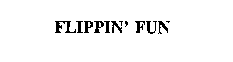  FLIPPIN' FUN