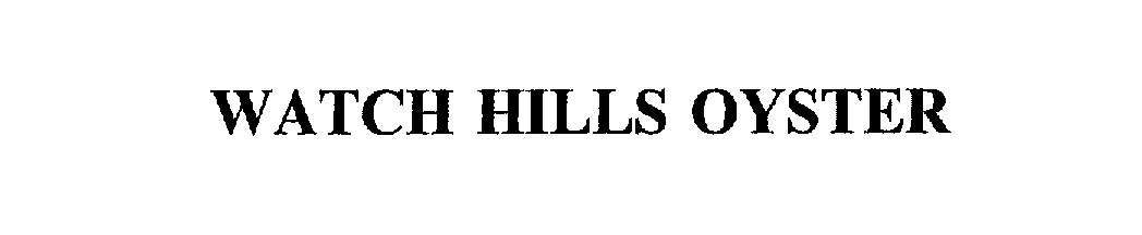 Trademark Logo WATCH HILLS OYSTER