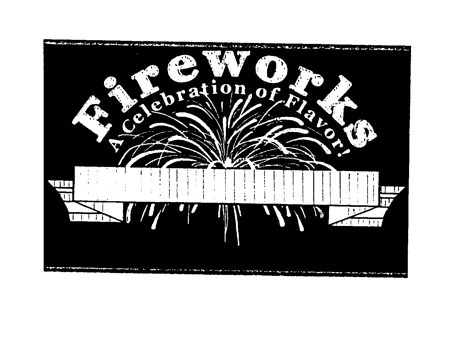 Trademark Logo FIREWORKS A CELEBRATION OF FLAVOR