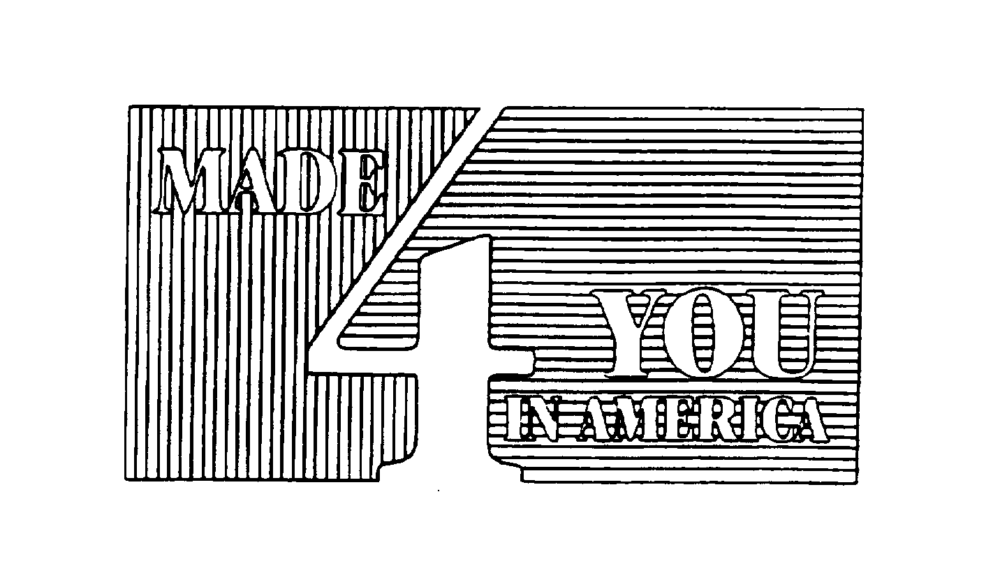 Trademark Logo MADE 4 YOU IN AMERICA