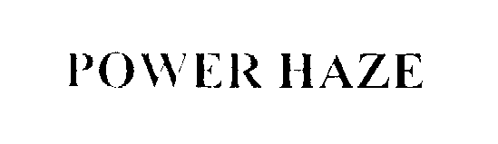 Trademark Logo POWER HAZE
