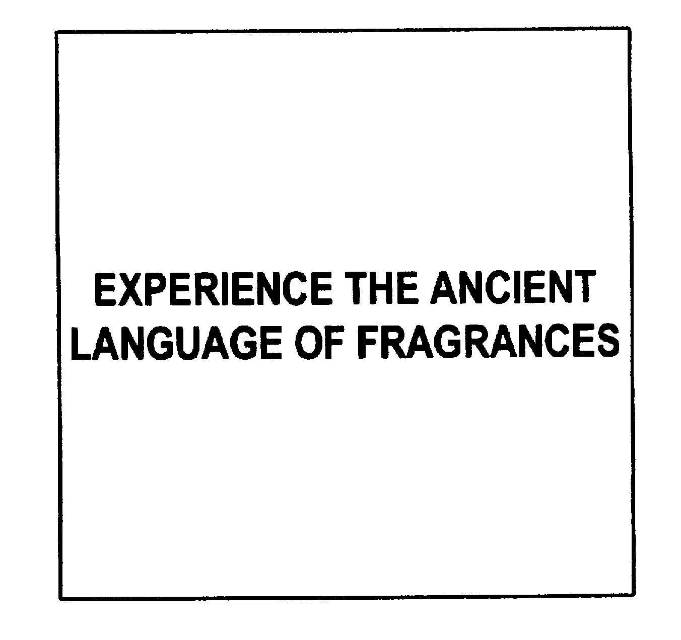 Trademark Logo EXPERIENCE THE ANCIENT LANGUAGE OF FRAGRANCES