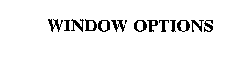 Trademark Logo WINDOW OPTIONS