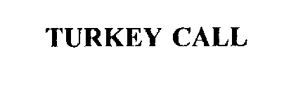 Trademark Logo TURKEY CALL