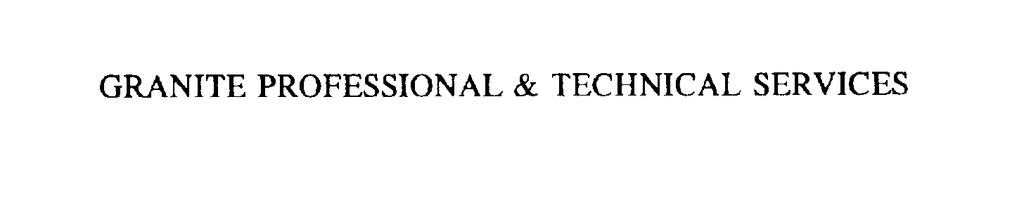  GRANITE PROFESSIONAL &amp; TECHNICAL SERVICES