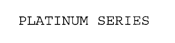 Trademark Logo PLATINUM SERIES