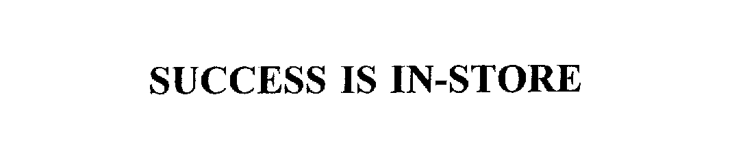  SUCCESS IS IN-STORE