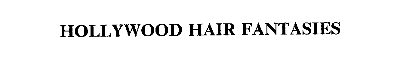  HOLLYWOOD HAIR FANTASIES