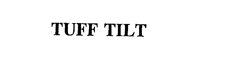 Trademark Logo TUFF TILT