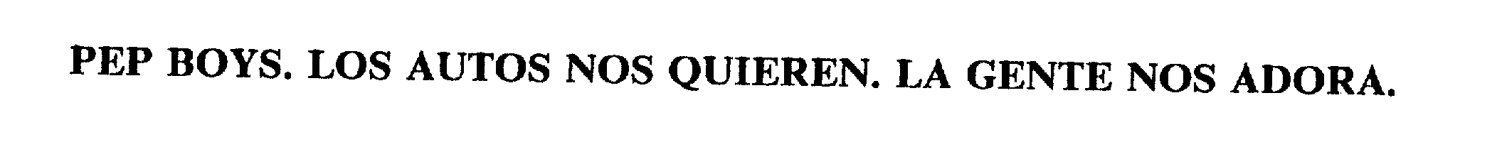  PEP BOYS. LOS AUTOS NOS QUIEREN. LA GENTE NOS ADORA.