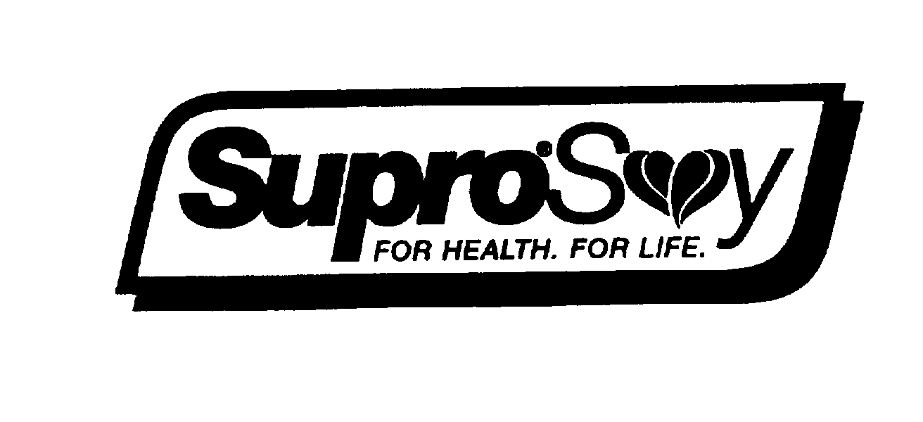  SUPRO SOY FOR HEALTH. FOR LIFE