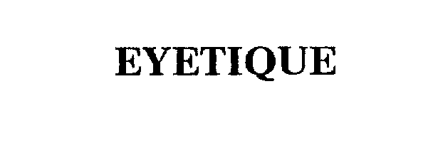 Trademark Logo EYETIQUE