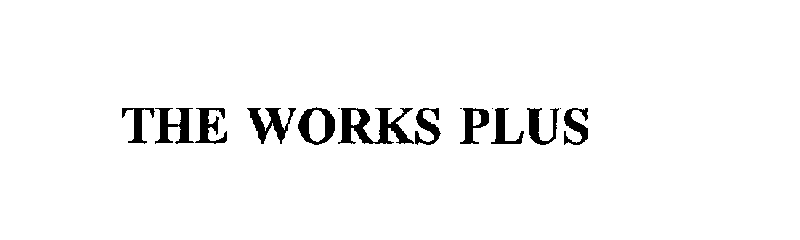 Trademark Logo THE WORKS PLUS