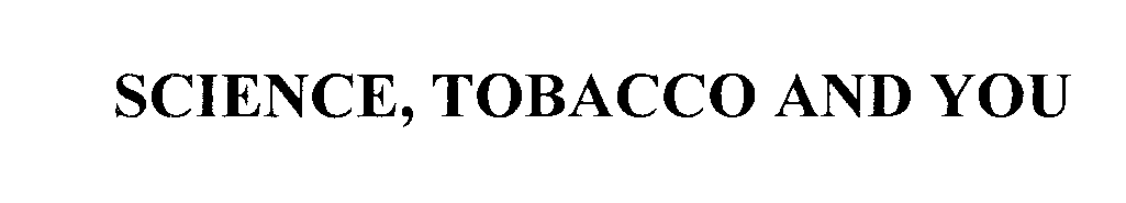  SCIENCE, TOBACCO AND YOU