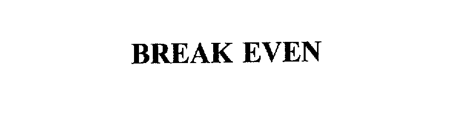  BREAK EVEN