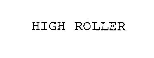 HIGH ROLLER