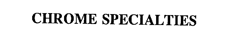 Trademark Logo CHROME SPECIALTIES
