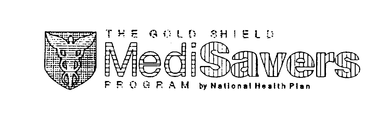  THE GOLD SHIELD MEDISAVERS PROGRAM BY NATIONAL HEALTH PLAN