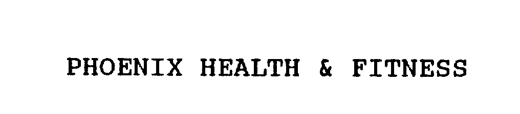  PHOENIX HEALTH &amp; FITNESS