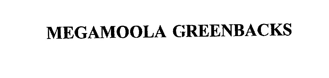 Trademark Logo MEGAMOOLA GREENBACKS