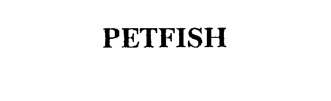 Trademark Logo PETFISH