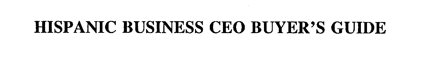 Trademark Logo HISPANIC BUSINESS CEO BUYER'S GUIDE